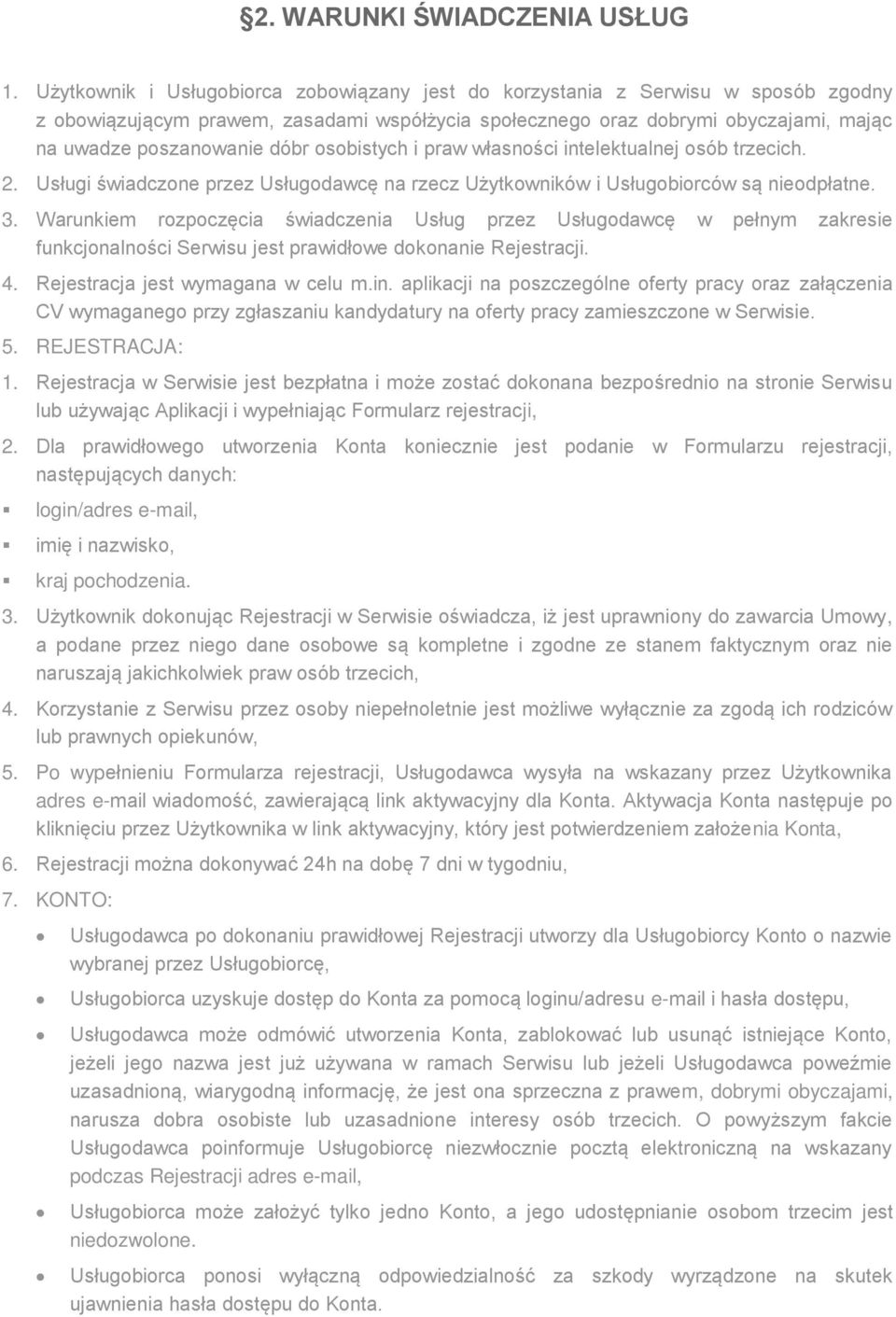 osobistych i praw własności intelektualnej osób trzecich. 2. Usługi świadczone przez Usługodawcę na rzecz Użytkowników i Usługobiorców są nieodpłatne. 3.