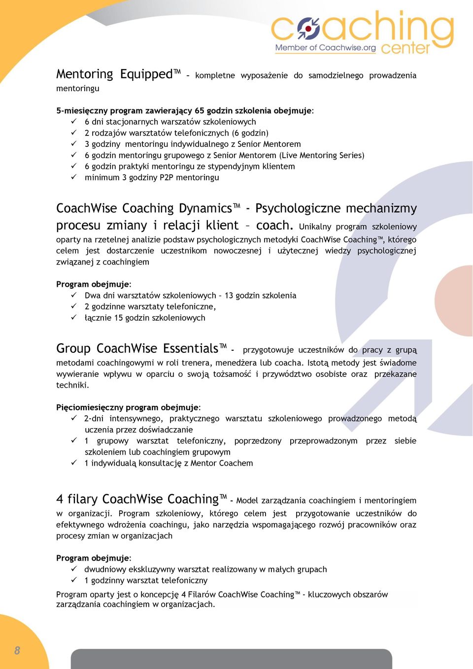 stypendyjnym klientem minimum 3 godziny P2P mentoringu CoachWise Coaching Dynamics - Psychologiczne mechanizmy procesu zmiany i relacji klient coach.