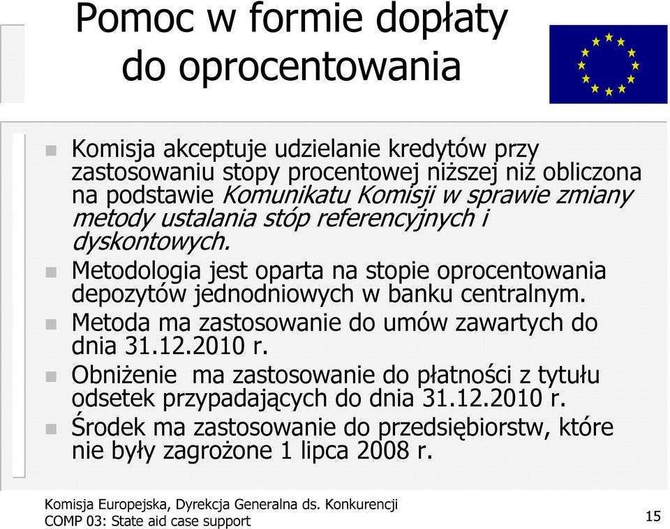 Metodologia jest oparta na stopie oprocentowania depozytów jednodniowych w banku centralnym.