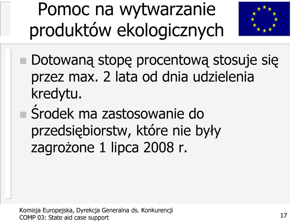 2 lata od dnia udzielenia kredytu.