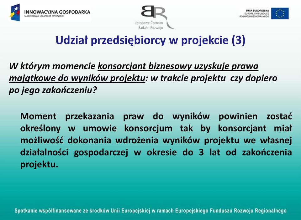 Moment przekazania praw do wyników powinien zostać określony w umowie konsorcjum tak by konsorcjant