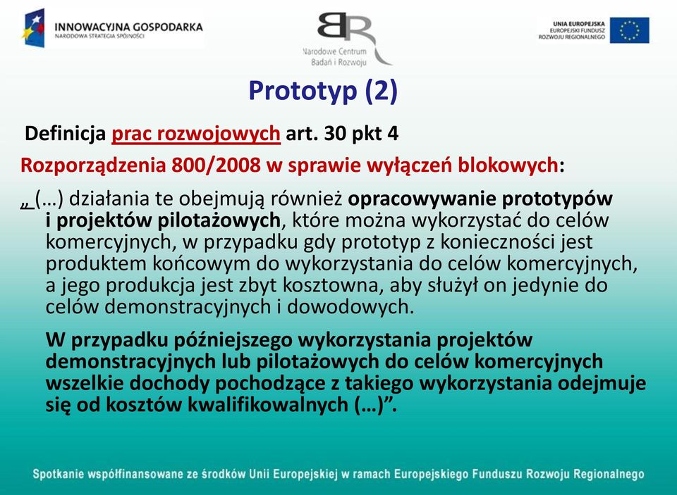 wykorzystać do celów komercyjnych, w przypadku gdy prototyp z konieczności jest produktem końcowym do wykorzystania do celów komercyjnych, a jego produkcja jest