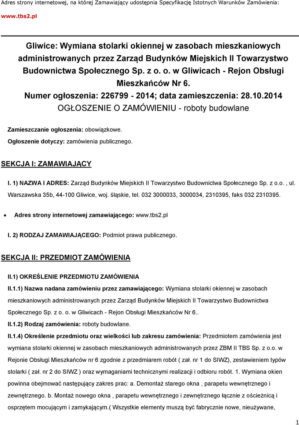 Numer ogłoszenia: 226799-2014; data zamieszczenia: 28.10.2014 OGŁOSZENIE O ZAMÓWIENIU - roboty budowlane Zamieszczanie ogłoszenia: obowiązkowe. Ogłoszenie dotyczy: zamówienia publicznego.