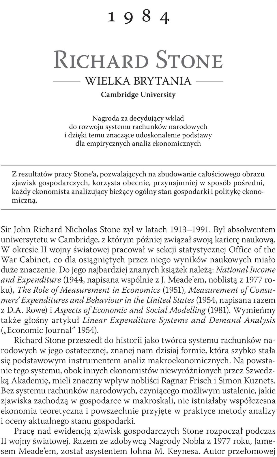 analizujący bieżący ogólny stan gospodarki i politykę ekonomiczną. Sir John Richard Nicholas Stone żył w latach 1913 1991.