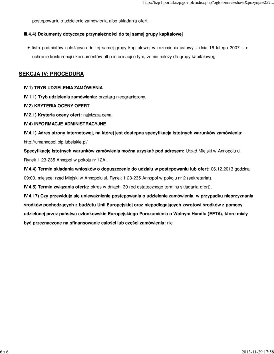 o ochronie konkurencji i konsumentów albo informacji o tym, że nie należy do grupy kapitałowej; SEKCJA IV: PROCEDURA IV.1) TRYB UDZIELENIA ZAMÓWIENIA IV.1.1) Tryb udzielenia zamówienia: przetarg nieograniczony.