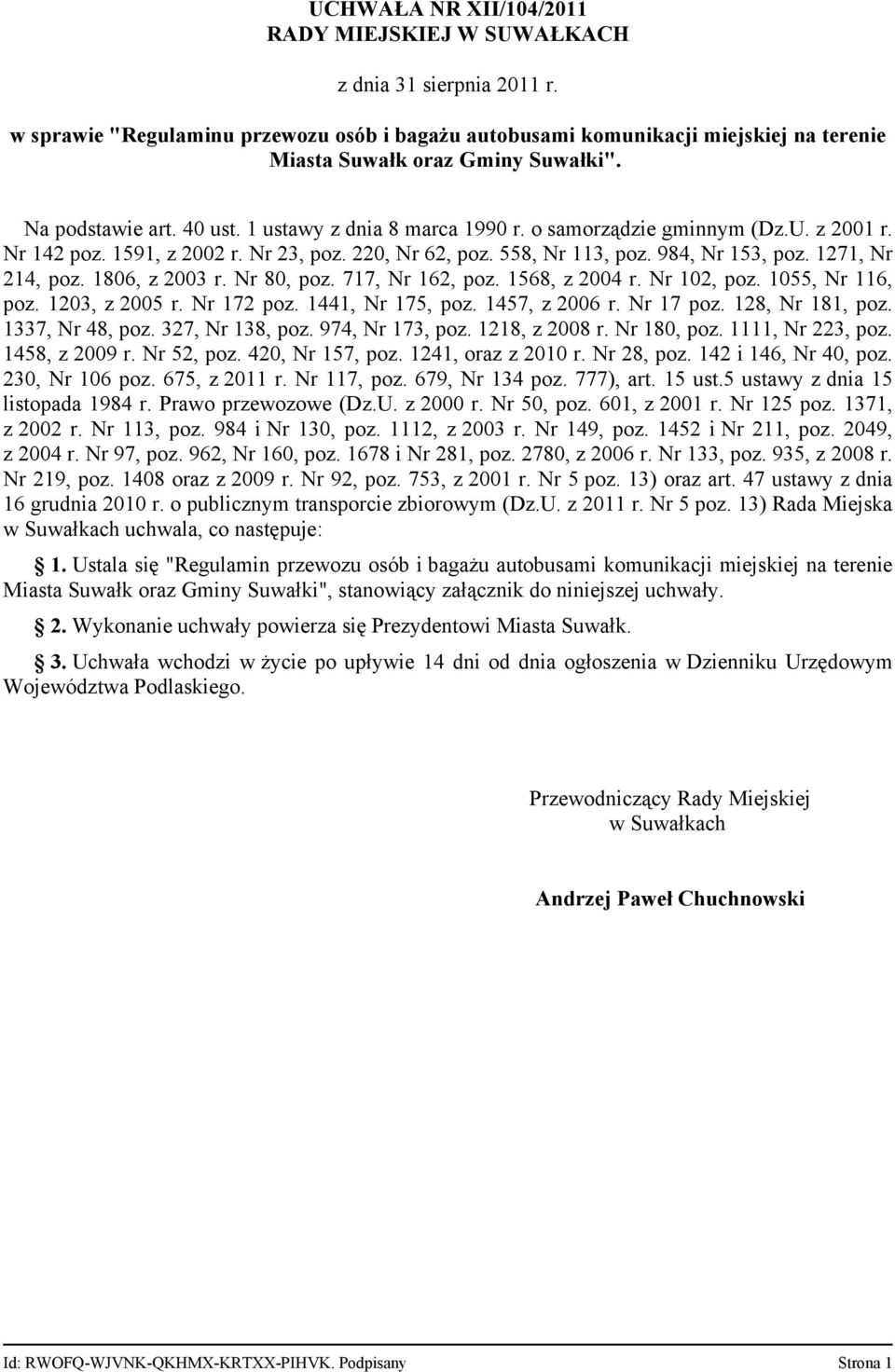 o samorządzie gminnym (Dz.U. z 2001 r. Nr 142 poz. 1591, z 2002 r. Nr 23, poz. 220, Nr 62, poz. 558, Nr 113, poz. 984, Nr 153, poz. 1271, Nr 214, poz. 1806, z 2003 r. Nr 80, poz. 717, Nr 162, poz.