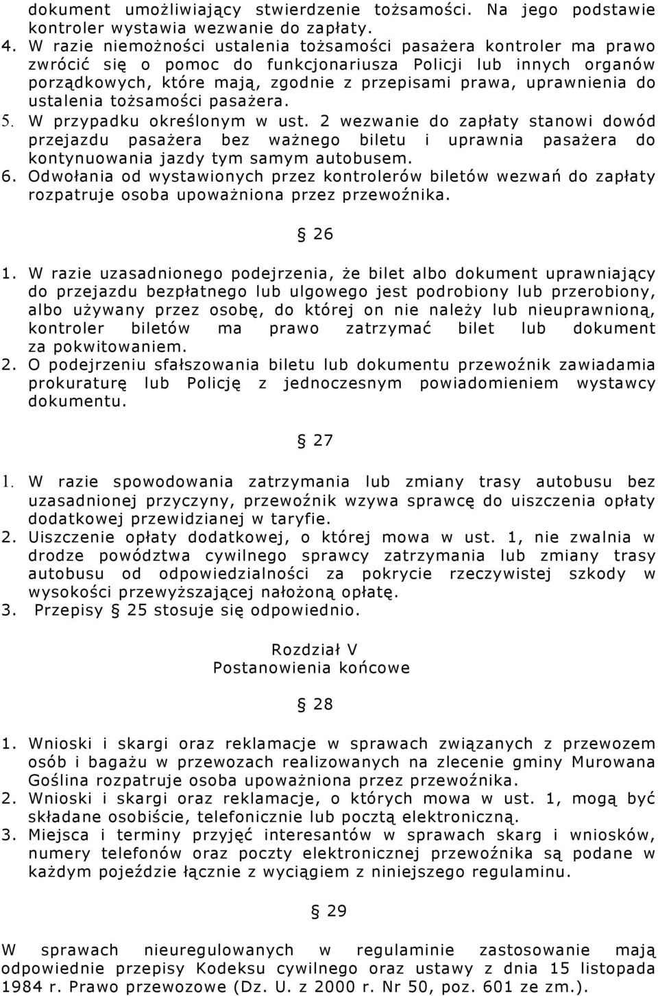 uprawnienia do ustalenia tożsamości pasażera. 5. W przypadku określonym w ust.