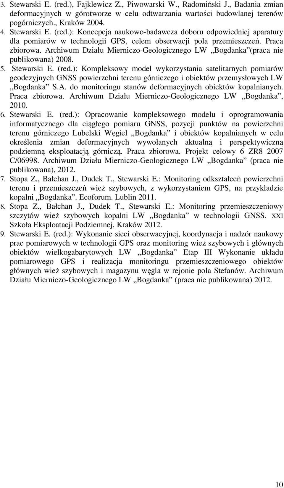 Archiwum Działu Mierniczo-Geologicznego LW Bogdanka (praca nie publikowana) 2008. 5. Stewarski E. (red.