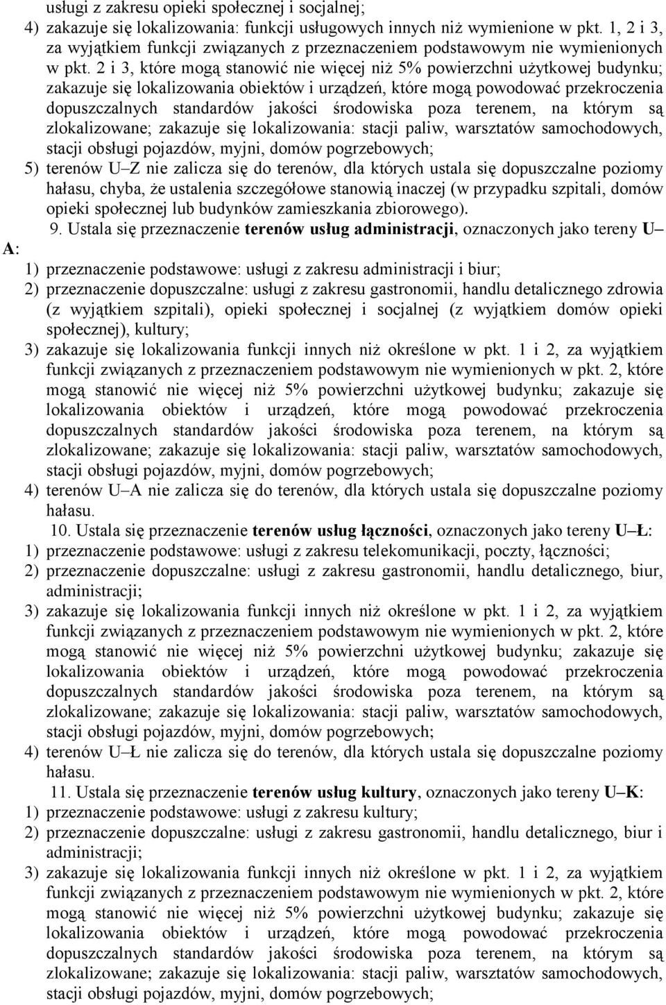 2 i 3, które mogą stanowić nie więcej niż 5% powierzchni użytkowej budynku zakazuje się lokalizowania obiektów i urządzeń, które mogą powodować przekroczenia dopuszczalnych standardów jakości