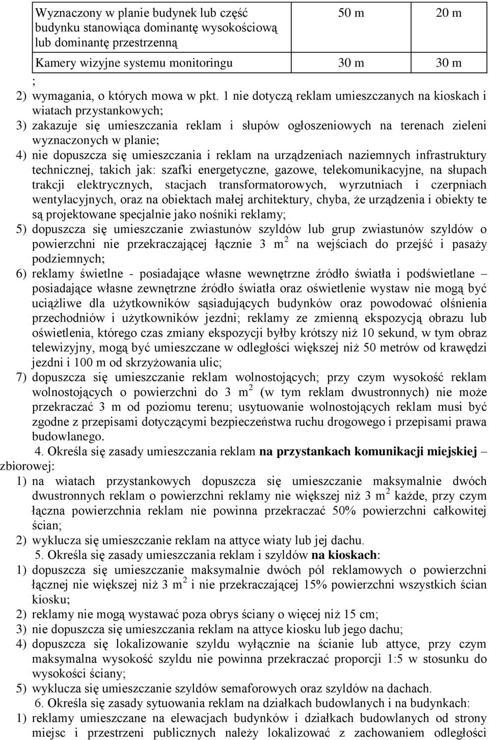 umieszczania i reklam na urządzeniach naziemnych infrastruktury technicznej, takich jak: szafki energetyczne, gazowe, telekomunikacyjne, na słupach trakcji elektrycznych, stacjach transformatorowych,