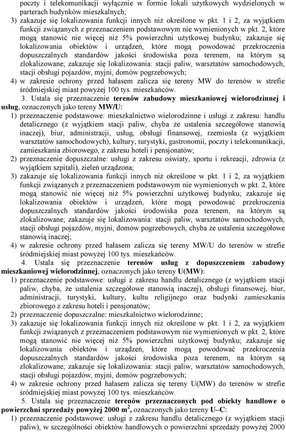 2, które mogą stanowić nie więcej niż 5% powierzchni użytkowej budynku zakazuje się lokalizowania obiektów i urządzeń, które mogą powodować przekroczenia dopuszczalnych standardów jakości środowiska