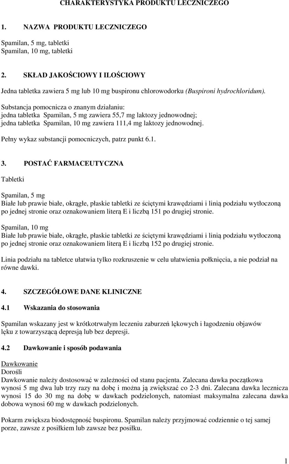 Substancja pomocnicza o znanym działaniu: jedna tabletka Spamilan, 5 mg zawiera 55,7 mg laktozy jednowodnej; jedna tabletka Spamilan, 10 mg zawiera 111,4 mg laktozy jednowodnej.