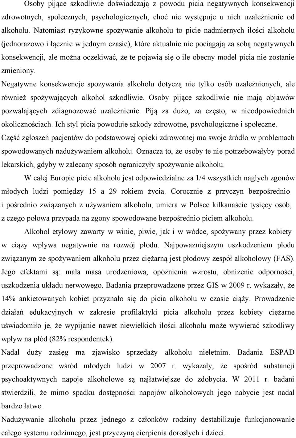 oczekiwać, że te pojawią się o ile obecny model picia nie zostanie zmieniony.