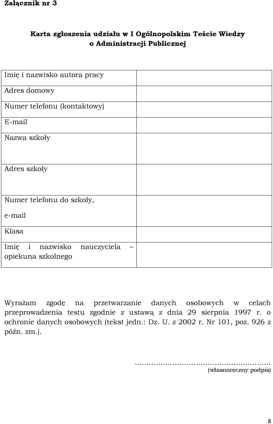 nauczyciela opiekuna szkolnego Wyrażam zgodę na przetwarzanie danych osobowych w celach przeprowadzenia testu zgodnie z ustawą z