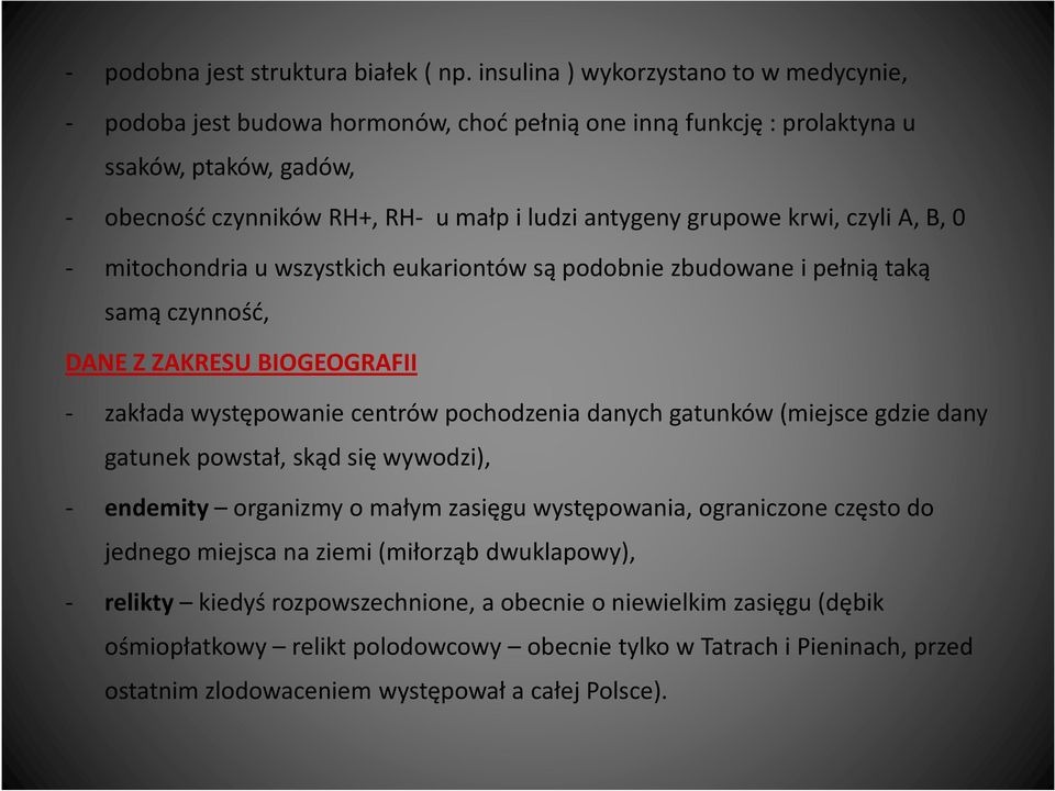 krwi, czyli A, B, 0 - mitochondria u wszystkich eukariontów są podobnie zbudowane i pełnią taką samą czynność, DANE Z ZAKRESU BIOGEOGRAFII - zakłada występowanie centrów pochodzenia danych gatunków