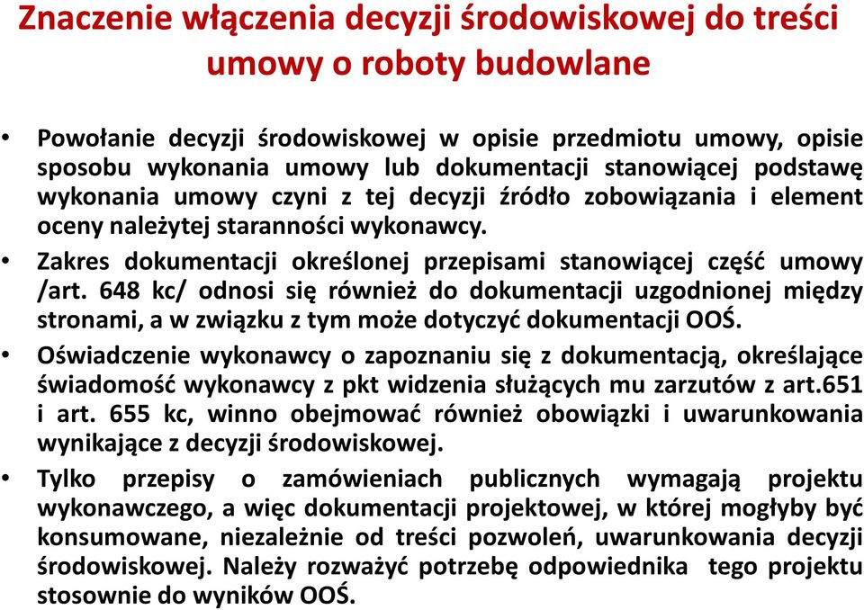 648 kc/ odnosi się również do dokumentacji uzgodnionej między stronami, a w związku z tym może dotyczyć dokumentacji OOŚ.