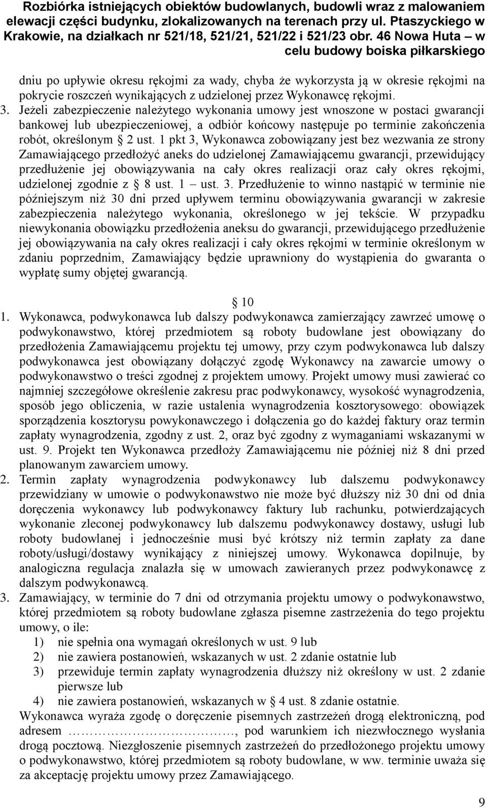 1 pkt 3, Wykonawca zobowiązany jest bez wezwania ze strony Zamawiającego przedłożyć aneks do udzielonej Zamawiającemu gwarancji, przewidujący przedłużenie jej obowiązywania na cały okres realizacji