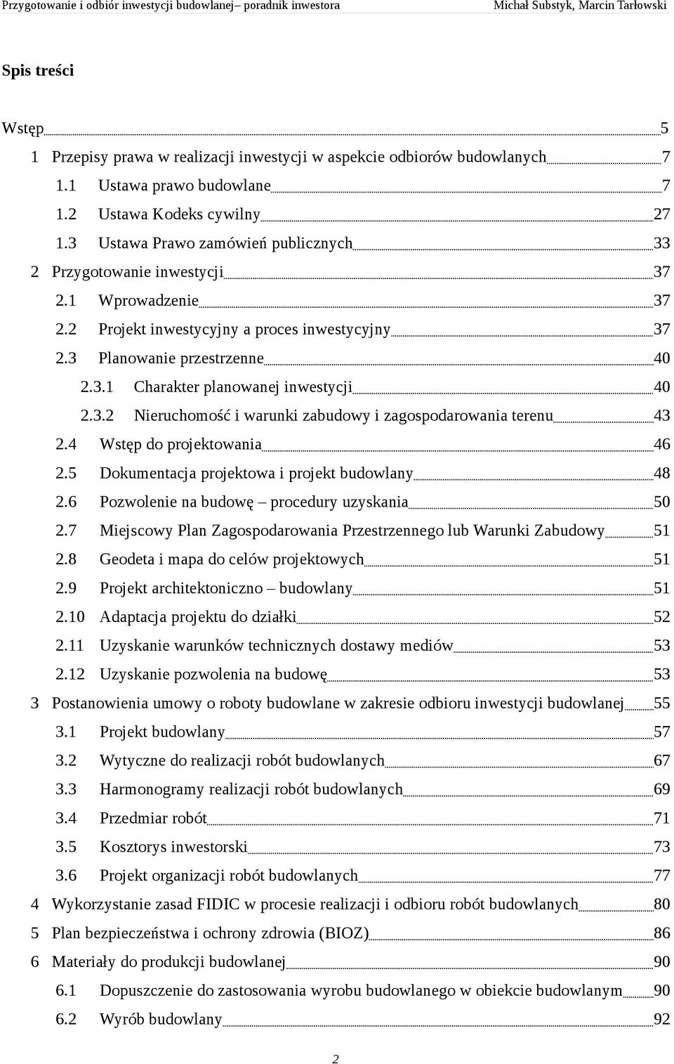 3.2 Nieruchomość i warunki zabudowy i zagospodarowania terenu 43 2.4 Wstęp do projektowania 46 2.5 Dokumentacja projektowa i projekt budowlany 48 2.6 Pozwolenie na budowę procedury uzyskania 50 2.