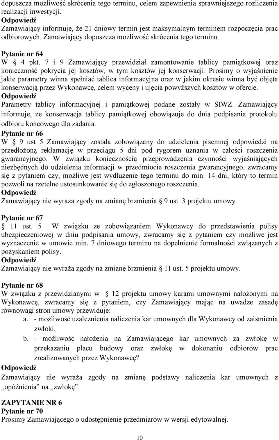 7 i 9 Zamawiający przewidział zamontowanie tablicy pamiątkowej oraz konieczność pokrycia jej kosztów, w tym kosztów jej konserwacji.