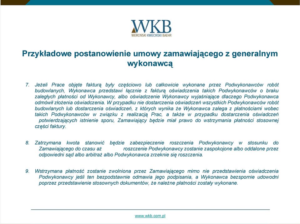 płatności od Wykonawcy, albo oświadczenie Wykonawcy wyjaśniające dlaczego Podwykonawca odmówił złożenia oświadczenia.