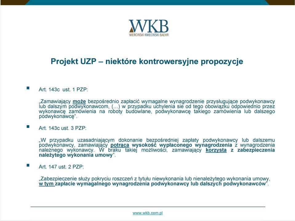 zamówienia na roboty budowlane, podwykonawcę takiego zamówienia lub dalszego podwykonawcę. Art. 143c ust.