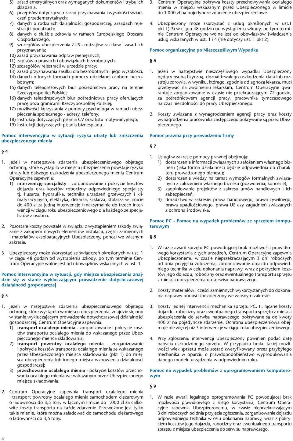 10) zasad przyznawania odpraw pieniężnych; 11) zapisów o prawach i obowiązkach bezrobotnych; 12) szczegółów rejestracji w urzędzie pracy; 13) zasad przyznawania zasiłku dla bezrobotnych i jego