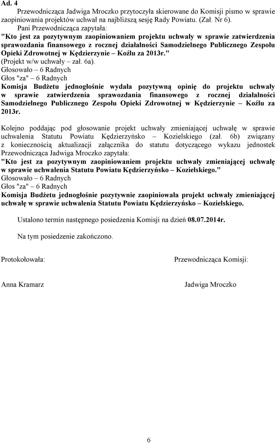 Zdrowotnej w Kędzierzynie Koźlu za 2013r." (Projekt w/w uchwały zał. 6a).