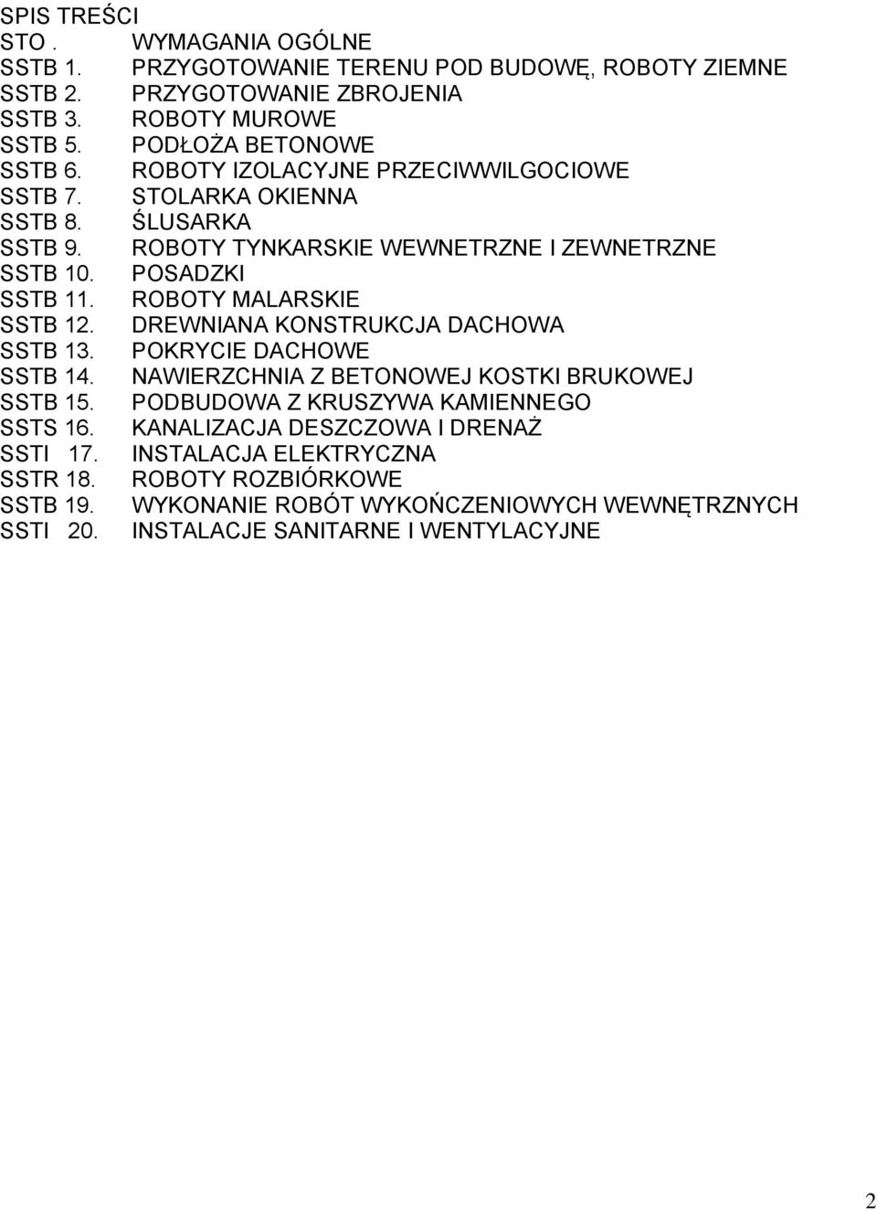 ROBOTY MALARSKIE SSTB 12. DREWNIANA KONSTRUKCJA DACHOWA SSTB 13. POKRYCIE DACHOWE SSTB 14. NAWIERZCHNIA Z BETONOWEJ KOSTKI BRUKOWEJ SSTB 15.