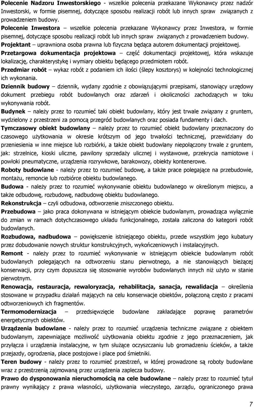 Prjektant uprawnina sba prawna lub fizyczna będąca autrem dkumentacji prjektwej.