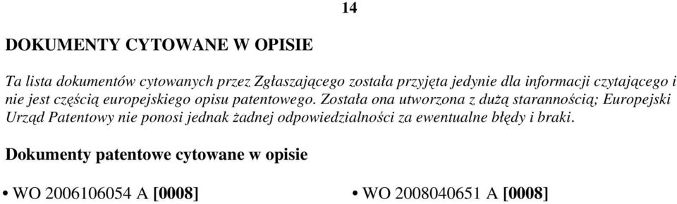 Została ona utworzona z dużą starannością; Europejski Urząd Patentowy nie ponosi jednak żadnej