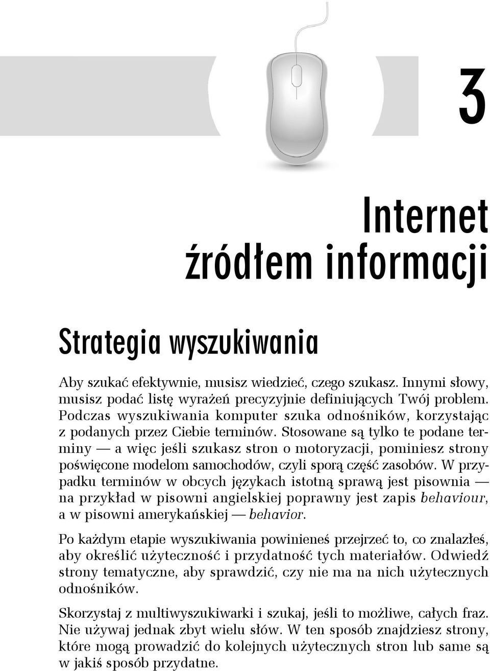 Stosowane są tylko te podane terminy a więc jeśli szukasz stron o motoryzacji, pominiesz strony poświęcone modelom samochodów, czyli sporą część zasobów.