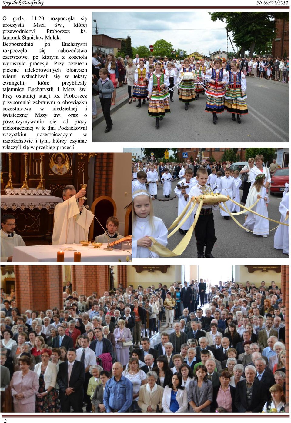 Przy czterech pięknie udekorowanych ołtarzach wierni wsłuchiwali się w teksty ewangelii, które przybliżały tajemnicę Eucharystii i Mszy św.