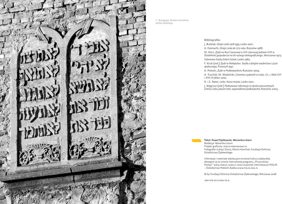 ) Żydzi w Małopolsce. Studia z dziejów osadnictwa i życia społecznego, Przemyśl. A. Potocki, Żydzi w Podkarpackiem, Rzeszów. A. Trzciński, M. Wodziński, Cmentarz żydowski w Lesku. Cz.