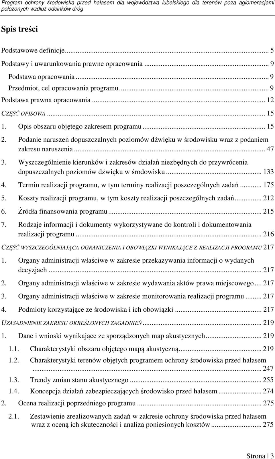 Opis obszaru objętego zakresem programu... 15 2. Podanie naruszeń dopuszczalnych poziomów dźwięku w środowisku wraz z podaniem zakresu naruszenia... 47 3.