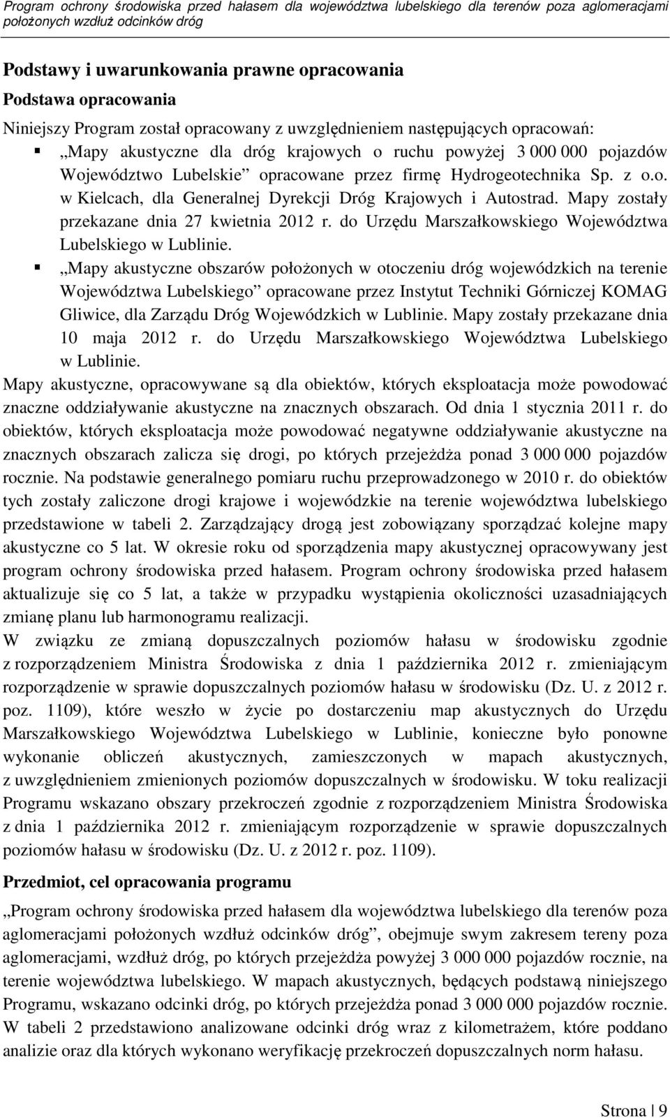 Hydrogeotechnika Sp. z o.o. w Kielcach, dla Generalnej Dyrekcji Dróg Krajowych i Autostrad. Mapy zostały przekazane dnia 27 kwietnia 2012 r.