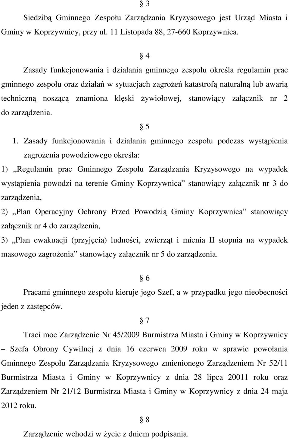 Ŝywiołowej, stanowiący załącznik nr 2 do zarządzenia. 5 1.