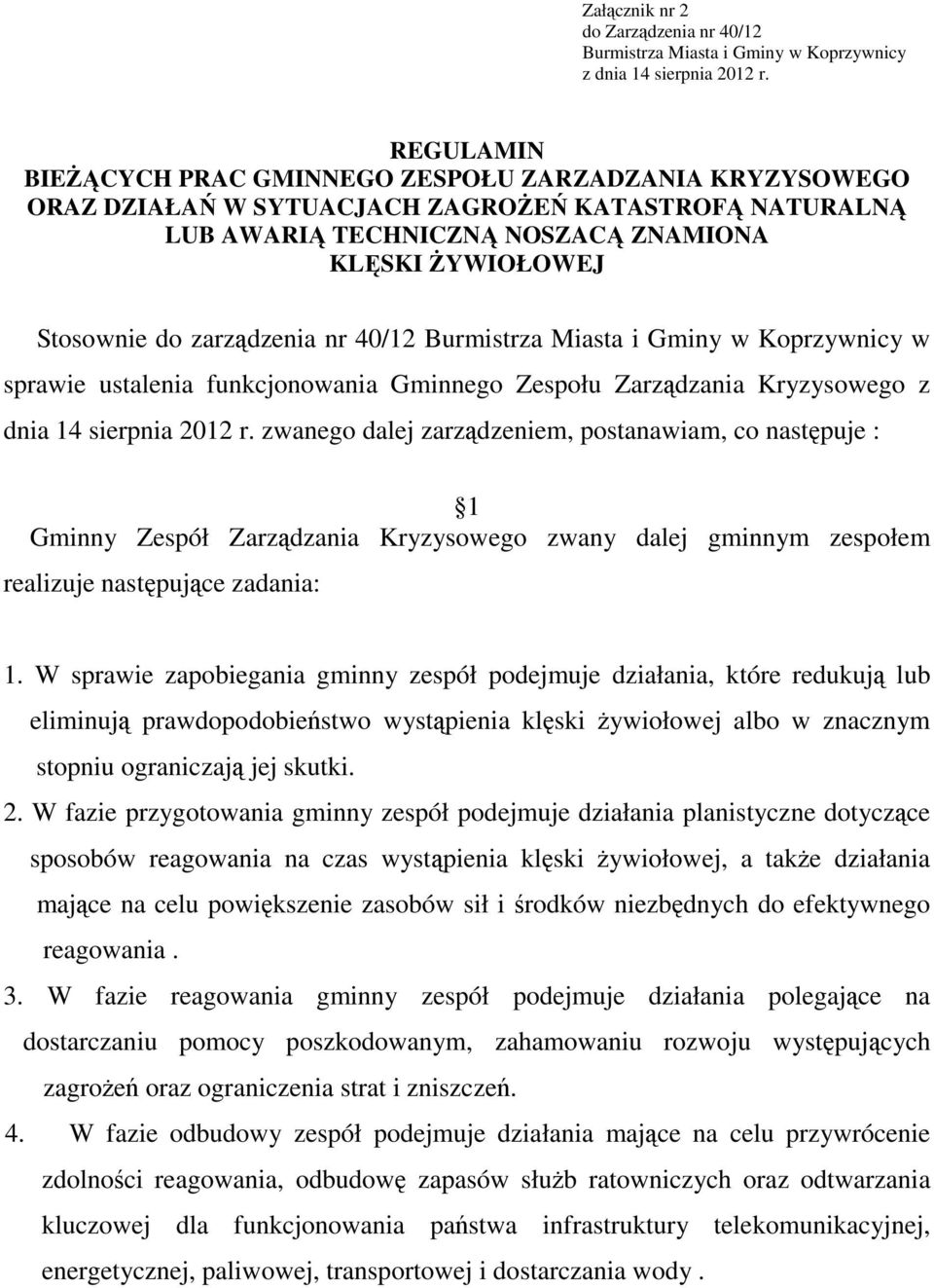 zarządzenia nr 40/12 Burmistrza Miasta i Gminy w Koprzywnicy w sprawie ustalenia funkcjonowania Gminnego Zespołu Zarządzania Kryzysowego z dnia 14 sierpnia 2012 r.