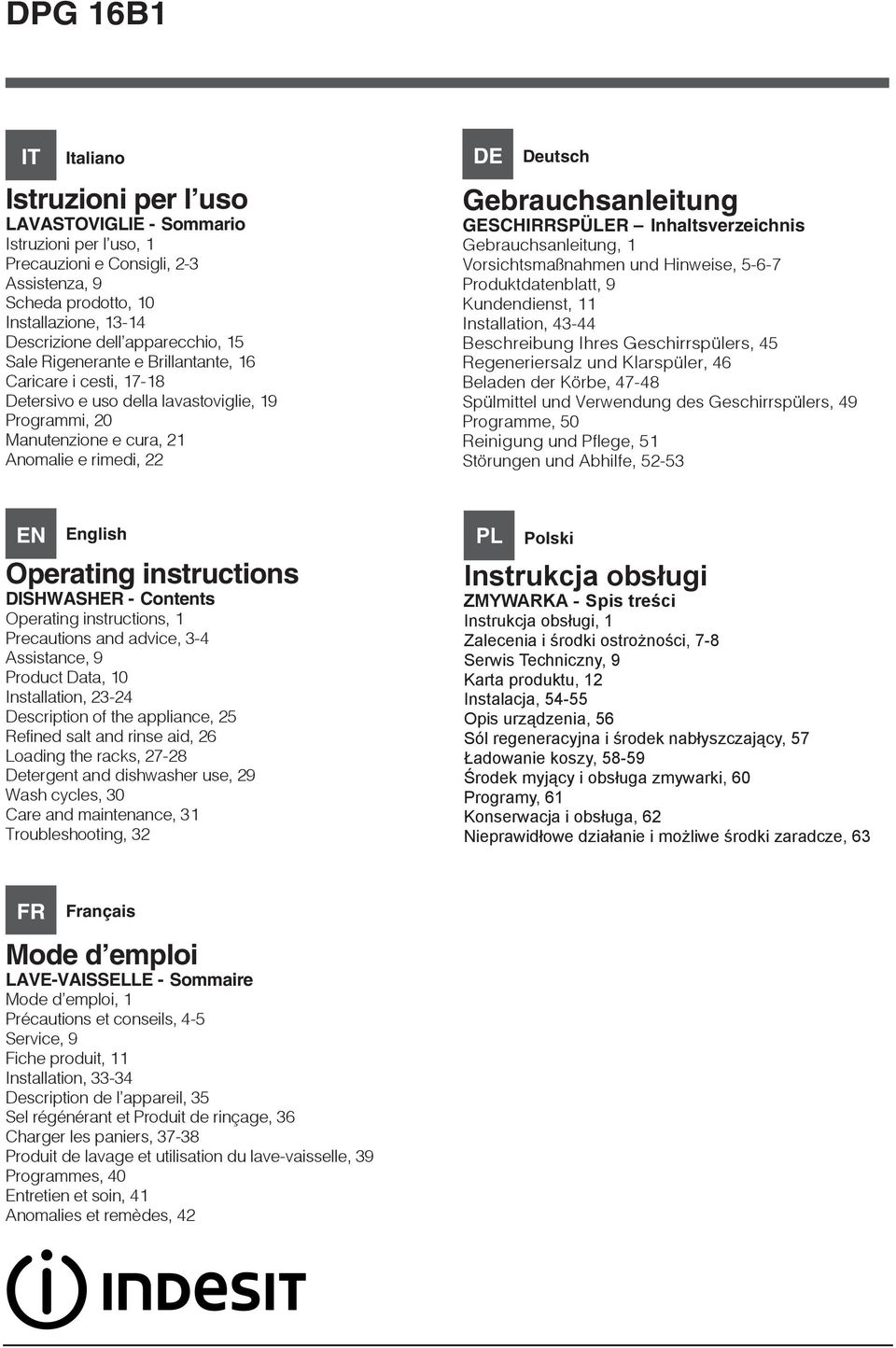 Gebrauchsanleitung GESCHIRRSPÜLER Inhaltsverzeichnis Gebrauchsanleitung, 1 Vorsichtsmaßnahmen und Hinweise, 5-6-7 Produktdatenblatt, 9 Kundendienst, 11 Installation, 43-44 Beschreibung Ihres