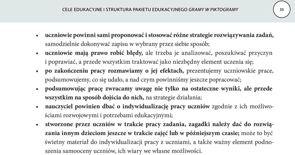 podsumowujemy, co się udało, a nad czym powinniśmy jeszcze popracować; podsumowując pracę zwracamy uwagę nie tylko na ostateczne wyniki, ale przede wszystkim na sposób dojścia do nich, na strategie