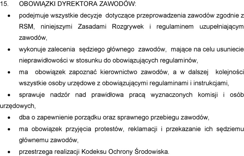 dalszej kolejności wszystkie osoby urzędowe z obowiązującymi regulaminami i instrukcjami, sprawuje nadzór nad prawidłowa pracą wyznaczonych komisji i osób urzędowych, dba o