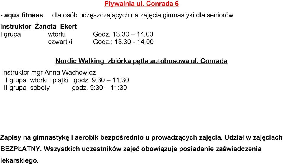 Conrada instruktor mgr Anna Wachowicz I grupa wtorki i piątki godz: 9.30 11.30 II grupa soboty godz.