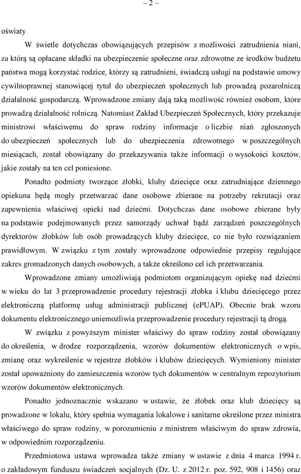 rodzice, którzy są zatrudnieni, świadczą usługi na podstawie umowy cywilnoprawnej stanowiącej tytuł do ubezpieczeń społecznych lub prowadzą pozarolniczą działalność gospodarczą.