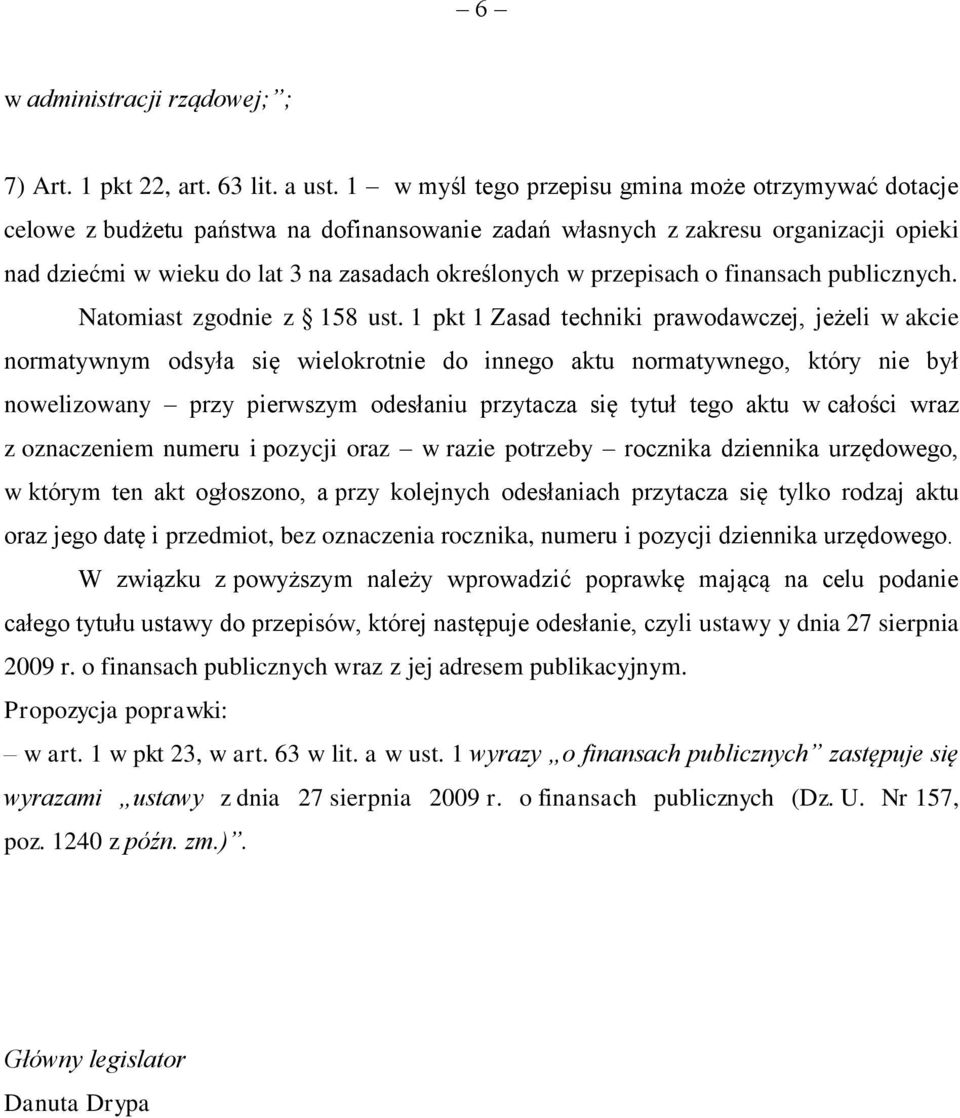 przepisach o finansach publicznych. Natomiast zgodnie z 158 ust.