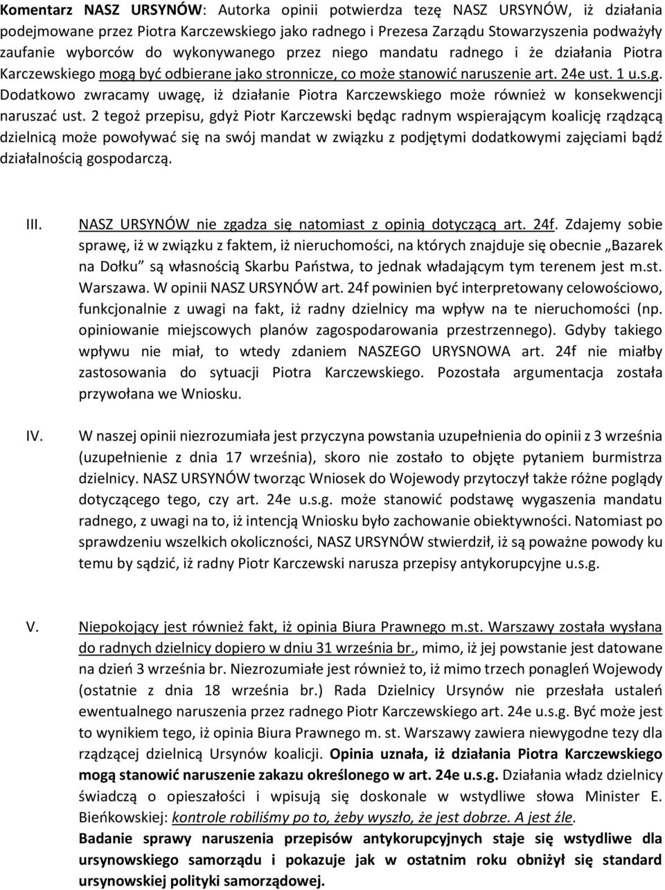 2 tegoż przepisu, gdyż Piotr Karczewski będąc radnym wspierającym koalicję rządzącą dzielnicą może powoływać się na swój mandat w związku z podjętymi dodatkowymi zajęciami bądź działalnością