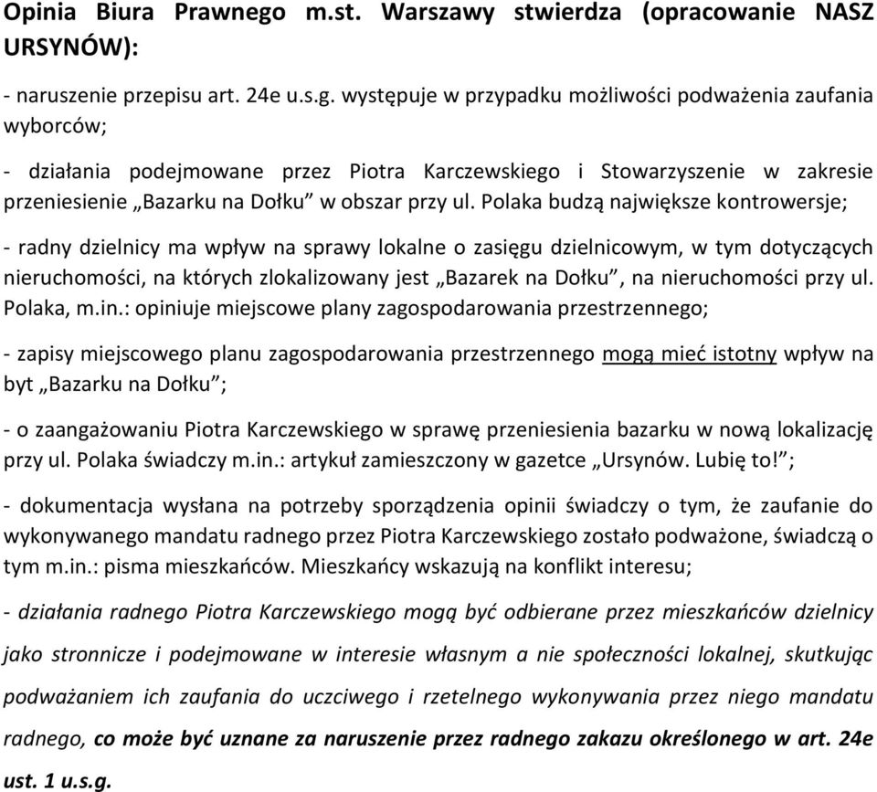 występuje w przypadku możliwości podważenia zaufania wyborców; - działania podejmowane przez Piotra Karczewskiego i Stowarzyszenie w zakresie przeniesienie Bazarku na Dołku w obszar przy ul.