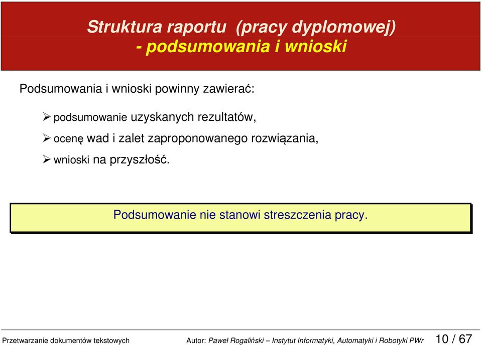 wnioski na przyszłość. Podsumowanie nie stanowi streszczenia pracy.