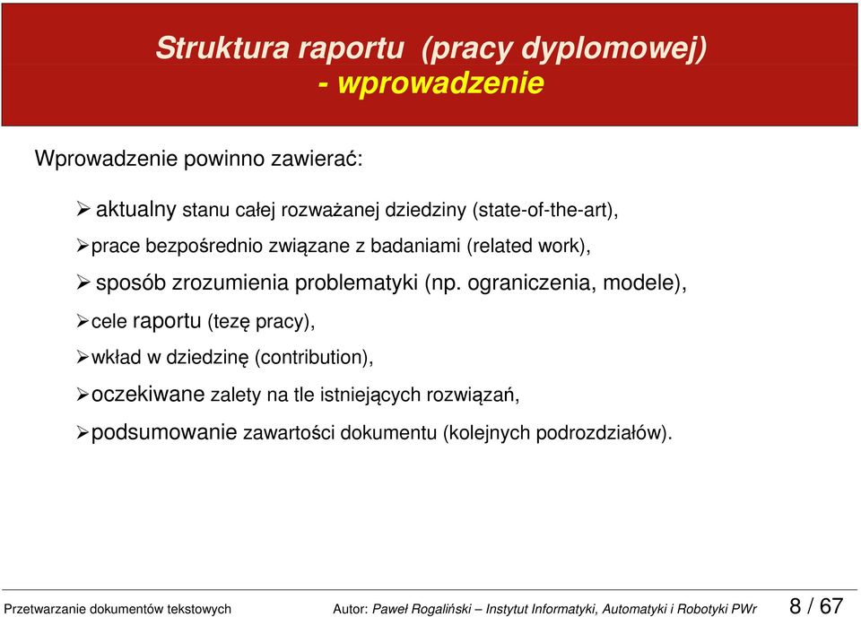 ograniczenia, modele), cele raportu (tezę pracy), wkład w dziedzinę (contribution), oczekiwane zalety na tle istniejących rozwiązań,