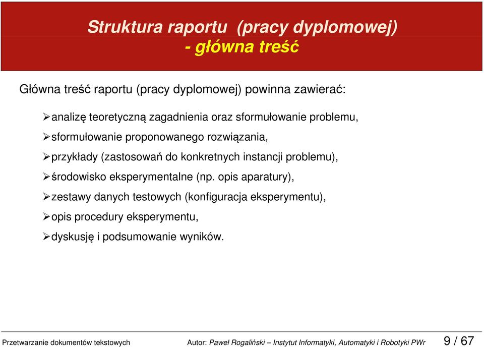 problemu), środowisko eksperymentalne (np.