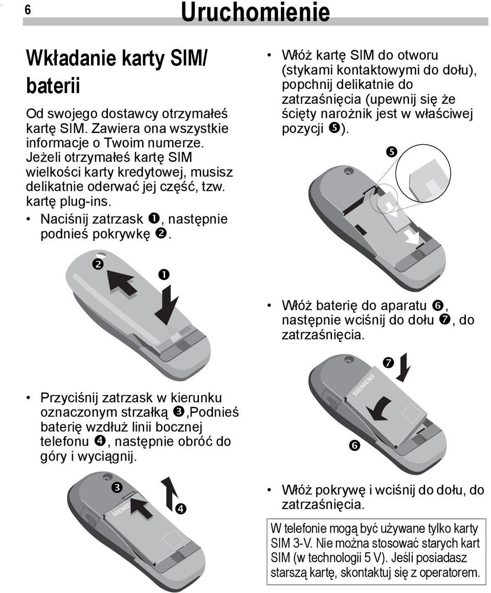 Włóż kartę SIM do otworu (stykami kontaktowymi do dołu), popchnij delikatnie do zatrzaśnięcia (upewnij się że ścięty narożnik jest w właściwej pozycji ).