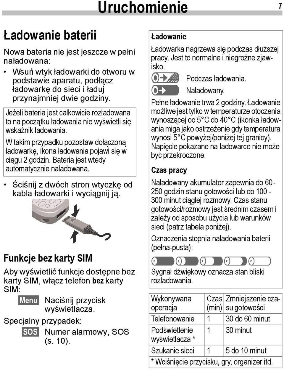 Bateria jest wtedy automatycznie naładowana. Ściśnij z dwóch stron wtyczkę od kabla ładowarki i wyciągnij ją.